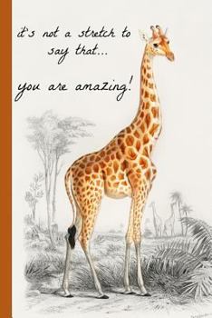 Paperback It's Not a Stretch to Say That...You Are Amazing!: Giraffe, Novelty, Blank Lined Notebook, Perfect for an Anniversary, Valentines Gift or Any Special Book