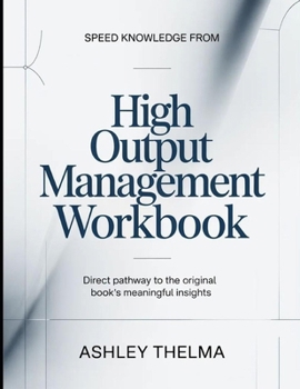 Paperback Speed knowledge From High Output Management: Direct Pathway To The Original Book's Meaningful Insights Book
