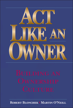 Hardcover ACT Like an Owner: Building an Ownership Culture Book