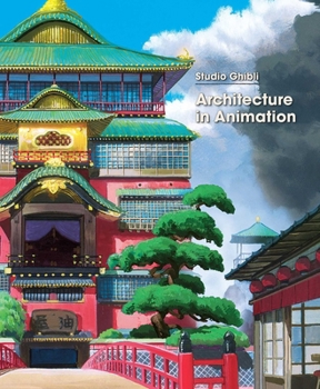 Hardcover Studio Ghibli: Architecture in Animation Book