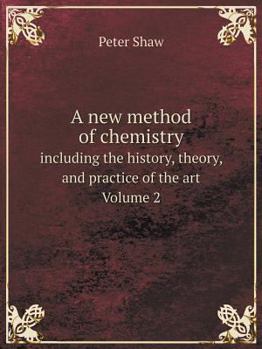 Paperback A new method of chemistry including the history, theory, and practice of the art. Volume 2 Book