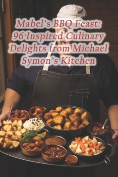 Paperback Mabel's BBQ Feast: 96 Inspired Culinary Delights from Michael Symon's Kitchen Book