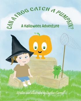 Paperback Can A Frog Catch A Pumpkin: A Halloween Adventure Book