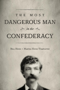 Paperback The Most Dangerous Man in the Confederacy Book