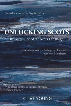 Paperback Luath Press Ltd Unlocking Scots The Secret Life of the Scots Language. Book