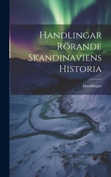 Hardcover Handlingar Rörande Skandinaviens Historia [Swedish] Book