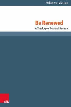 Hardcover Be Renewed. a Theology of Personal Renewal Book