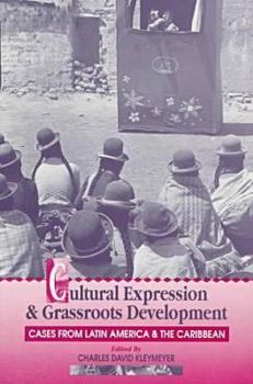 Paperback Cultural Expression and Grassroots Development: Cases from Latin America and the Caribbean Book