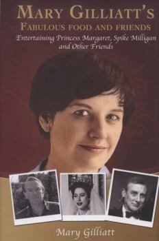 Hardcover Mary Gilliatt's Fabulous Food and Friends: Entertaining Princess Margaret, Spike Milligan and Other Friends Book