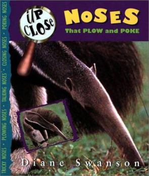 Paperback Up Close: Noses That Plow And Poke (Swanson, Diane, Up Close.) Book