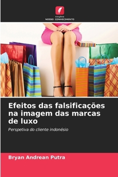 Paperback Efeitos das falsificações na imagem das marcas de luxo [Portuguese] Book