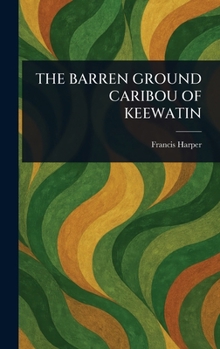 Hardcover The Barren Ground Caribou of Keewatin Book