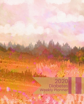 Paperback 2020 Diabetes Weekly Planner: Log Book Calendar & Journal for Diabetes Wildflower Meadow Cover Design Book