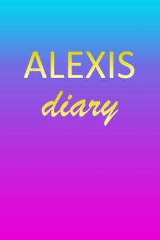 Paperback Alexis: Journal Diary - Personalized First Name Personal Writing - Letter A Blue Purple Pink Gold Effect Cover - Daily Diaries Book