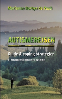 Paperback Autismerejsen: Guide & coping strategier til forældre til børn med autisme [Danish] Book