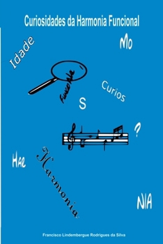 CURIOSIDADES DA HARMONIA FUNCIONAL: - UMA ÓTICA DIFERENTE SOBRE NOSSA HARMONIA MUSICAL OCIDENTAL!