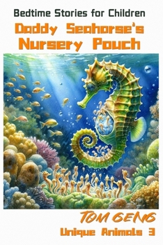 Bedtime Stories for Children:Daddy Seahorse's Nursery Pouch: Unique Animals 3