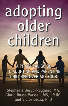 Paperback Adopting Older Children: A Practical Guide to Adopting and Parenting Children Over Age Four Book