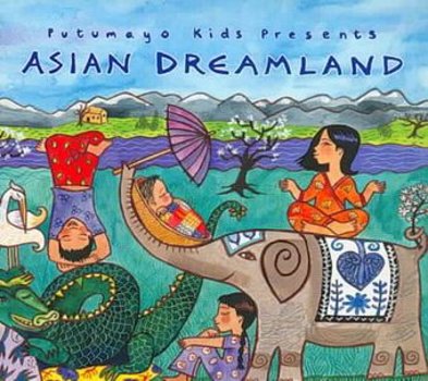 Putumayo Kids Presents: Asian Dreamland