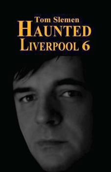 Haunted Liverpool 6 - Book #6 of the Haunted Liverpool