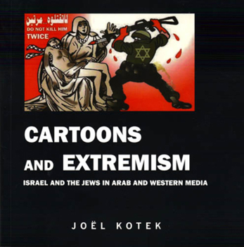 Paperback Cartoons and Extremism: Israel and the Jews in Arab and Western Media Book