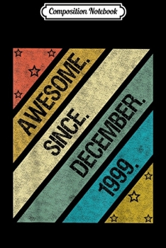 Composition Notebook: Awesome Since December 1999 Vintage 20th Birthday Gift  Journal/Notebook Blank Lined Ruled 6x9 100 Pages