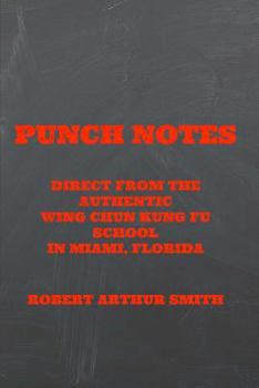 Paperback Punch Notes Direct from the Authentic Wing Chun Kung Fu School in Miami, Florida Book