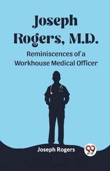 Paperback Joseph Rogers, M.D. Reminiscences of a Workhouse Medical Officer Book