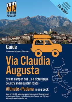 Via Claudia Augusta by car, camper, bus, ... "Altinate" +"Padana" ECONOMY: Guide for a successful journey of discovery
