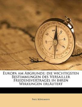 Paperback Europa Am Abgrunde; Die Wichtigsten Bestimmungen Des Versailler Friedensvertrages in Ihren Wirkungen Erlautert [German] Book