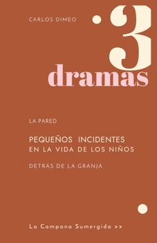 Paperback 3 Dramas: Pequeños Incidentes en la vida de los niños; La Pared; Detrás de la Granja [Spanish] Book