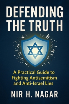 Paperback Defending the Truth: A Practical Guide to Fighting Antisemitism and Anti-Israel Lies Book