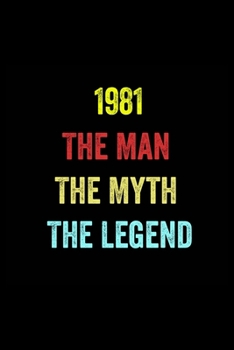 Paperback 1981 The Man The Myth The Legend: 6 X 9 Blank Lined journal Gifts Idea - Birthday Gift Lined Notebook / journal gift for men - Soft Cover, Matte Finis Book