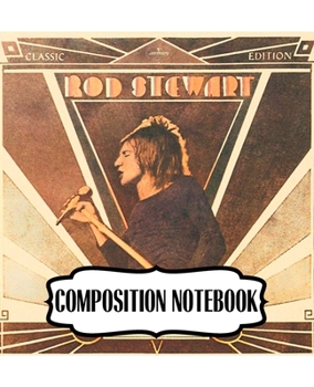 Paperback Composition Notebook: Rod Stewart British Rock Singer Songwriter Best-Selling Music Artists Of All Time Great American Songbook Billboard Ho Book