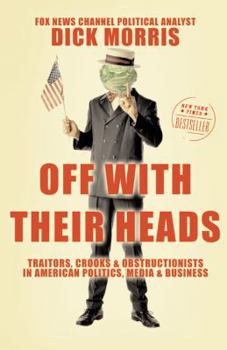 Paperback Off with Their Heads: Traitors, Crooks, and Obstructionists in American Politics, Media, and Business Book