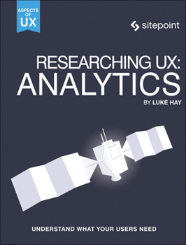 Paperback Researching Ux: Analytics: Understanding Is the Heart of Great UX Book