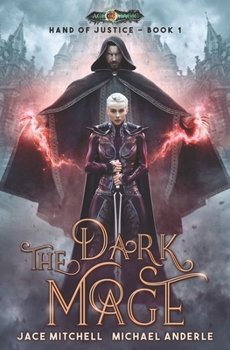 The Dark Mage - Book #1 of the Hand Of Justice 