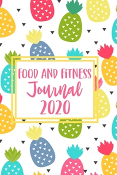 Food And Fitness Journal 2020: Monthly Well Being Challenge - Weekly Meal Planner Shopping List & Activity Tracker -  Daily Water Log -  Week to a Page Journal.