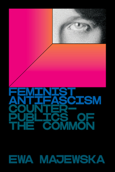 Paperback Feminist Antifascism: Counterpublics of the Common Book