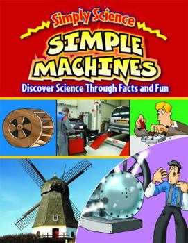 Library Binding Simple Machines: Discover Science Through Facts and Fun Book
