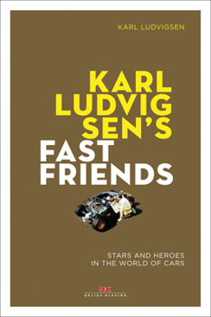 Paperback Karl Ludvigsen's Fast Friends: Stars and Heroes in the World of Cars Book