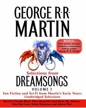 Selections from Dreamsongs 1: Fan Fiction and Sci-Fi from Martin's Early Years: Unabridged Selections - Book #1 of the Dreamsongs Sections