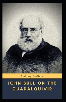 Paperback John Bull on the Guadalquivir: Anthony Trollope (Classics, Literature) [Annotated] Book