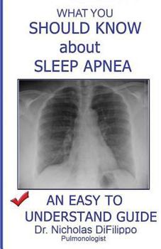 Paperback What You Should Know about Sleep Apnea: An Easy to Understand Guide Book