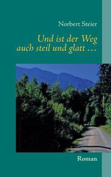 Paperback Und ist der Weg auch steil und glatt ...: Roman [German] Book
