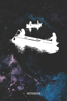 Notebook: Canoe and Kayaking Sports Quote / Saying Canoeing and Kayak Planner / Organizer / Lined Notebook (6" x 9")