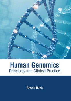 Hardcover Human Genomics: Principles and Clinical Practice Book