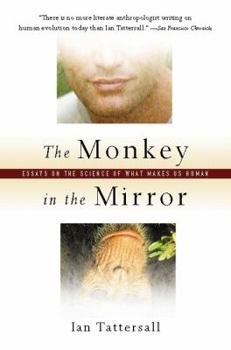 Hardcover The Monkey in the Mirror: Essays on Science and What Makes Us Human Book