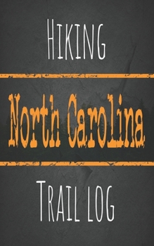 Hiking North Carolina trail log: Record your favorite outdoor hikes in the state of North Carolina, 5 x 8 travel size