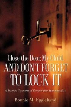 Paperback Close the Door, My Child, And Don't Forget to Lock It Book